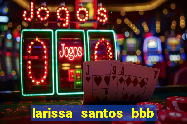 larissa santos bbb 23 pelada